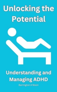 Unlocking the Potential: Understanding and Managing ADHD