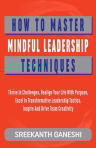 How to Master Mindful Leadership Techniques