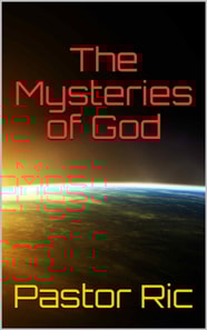 Mysteries of God: Is God a Mystery and does He have Mysteries?