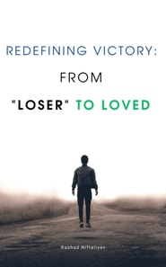 Redefining Victory: From &quote;Loser&quote; to Loved