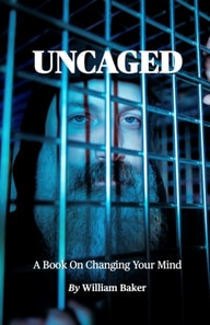 Uncaged: A Book On Changing Your Mind
