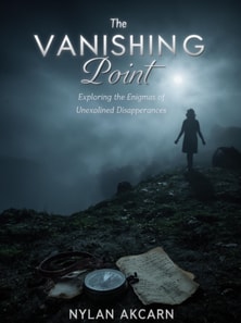 Vanishing Point: Exploring the Enigmas of Unexplained Disappearances.