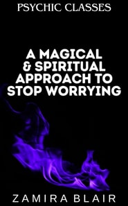 Magical & Spiritual Approach to Stop Worrying