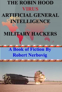 Robin Hood Virus Artificial General Intelligence Military Hackers