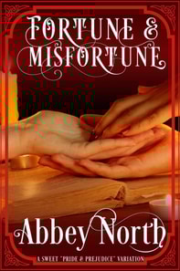 Fortune & Misfortune: A Sweet &quote;Pride & Prejudice&quote; Variation