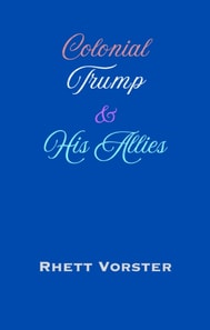 Colonial Trump & His Allies