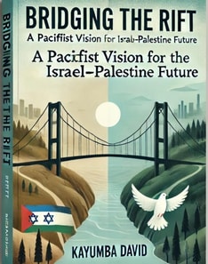 Bridging the Rift: A Pacifist Vision for the Israel-Palestine Future