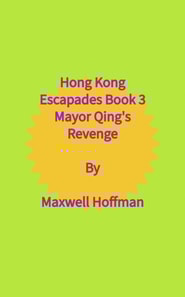 Hong Kong Escapades Book 3 Mayor Qing's Revenge