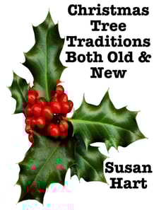 Christmas Tree Traditions Both  Old & New
