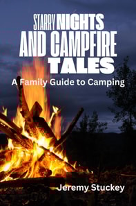 Starry Nights and Campfire Tales: A Family Guide to Camping