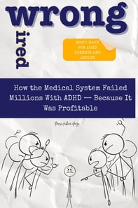 WIRED WRONG - Medical System Failed Millions with ADHD