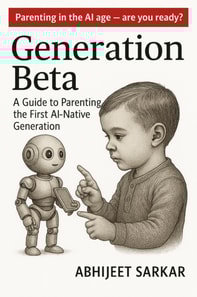 Generation Beta: A Guide to Parenting the First AI-Native Generation