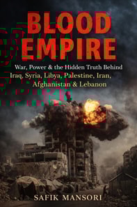 War, Power & the Hidden Truth Behind Iraq, Syria, Libya, Palestine, Iran, Afghanistan & Lebanon