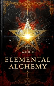 Elemental Alchemy : The Unified Threefold Art Of Astrology, Alchemy & Magick