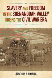 Slavery and Freedom in the Shenandoah Valley during the Civil War Era