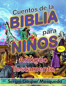 Cuentos de la Biblia para ninos. Vol. 1. Antiguo Testamento
