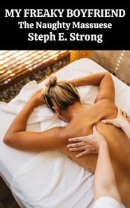 My Freaky Boyfriend: The Naughty Masseuse