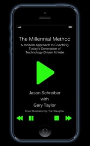 Millennial Method: A Modern Approach to Coaching Today's Generation of Technology-Driven Athlete
