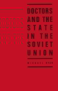 Doctors and the State in the Soviet Union