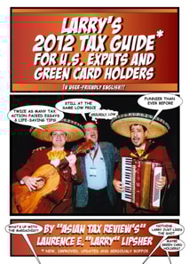 Larry's 2012 Tax Guide For U.S. Expats & Green Card Holders - In User-Friendly English!