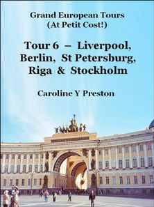 Grand Tours - Tour 6 - Liverpool, Berlin, St Petersburg, Riga & Stockholm