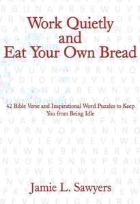 Work Quietly and Eat Your Own Bread