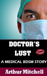 Doctor's Lust: A Medical BDSM Story