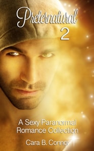 Preternatural 2: A Sexy Paranormal Romance Collection