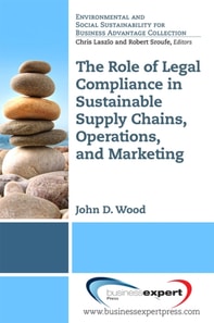 Role of Legal Compliance in Sustainable Supply Chains, Operations, and Marketing ?