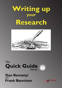 Writing up the Research : For a dissertation or Thesis: The Quick Guide Series