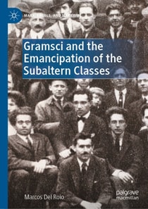 Gramsci and the Emancipation of the Subaltern Classes