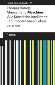 Mensch und Maschine. Wie Künstliche Intelligenz und Roboter unser Leben verändern