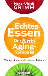 Echtes Essen. Der Anti-Aging-Kompass