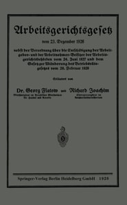Arbeitsgerichtsgesetz vom 23. Dezember 1926, nebst der Verordnung über die Entschädigung der Arbeitgeber- und der Arbeitnehmer-Beisitzer der Arbeitsgerichtsbehörden vom 24. Juni 1927 und dem Gesetz zur Abänderung des Betriebsrätegesetzes vom 28. Februar 1