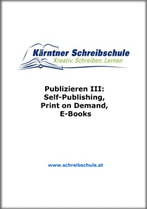 Publizieren III: Self-Publishing, Print on Demand, E-Books