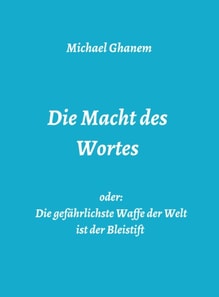 Die Macht des Wortes oder: Die gefährlichste Waffe der Welt ist der Bleistift