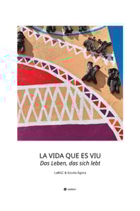 LA VIDA QUE ES VIU - Das Leben, das sich lebt