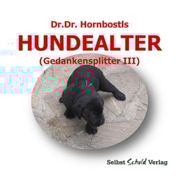 Dr. Dr. Hornbostls Hundealter (Gedankensplitter III)