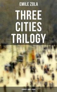 Three Cities Trilogy: Lourdes, Rome & Paris