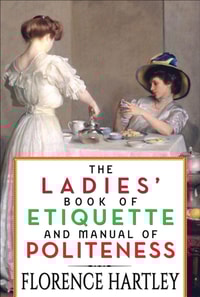 Ladies' Book of Etiquette and Manual of Politeness