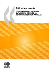 Attirer les talents Les travailleurs hautement qualifies au cA ur de la concurrence internationale