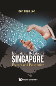 Industrial Relations In Singapore: Practice And Perspective