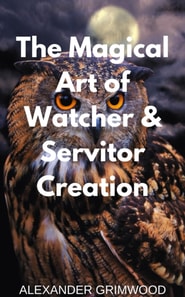 Magical Art of Watcher & Servitor Creation