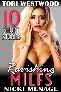 Ravishing MILFs - 10 Short Stories  (MILF Erotica Breeding Erotica Anal Sex Erotica Threesome Erotica Bimbo Erotica)