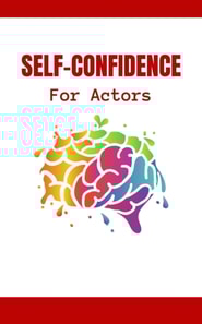 Self-Confidence For Actors: The Complete Guide To Hollywood Survival For Professionals | How To Develop Your Stage Presence And Self-Confidence To Become A Star