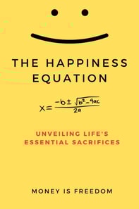 Happiness Equation: Unveiling Life's Essential Sacrifices