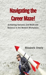 Navigating the Career Maze:  Achieving Success and Work-Life Balance in the Modern Workplace