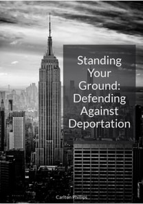 Standing Your Ground: Defending Against Deportation