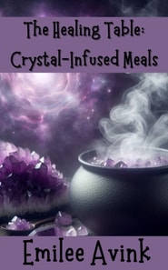Healing Table: Crystal-Infused Meals