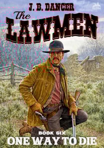 One Way to Die (The Lawmen Western #6)